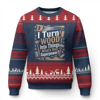 Funny Woodworker Gift Ugly Christmas Sweater I Turn Wood Into Things Whats Your Superpower