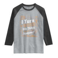 Funny Woodworker Gift Raglan Shirt I Turn Wood Into Things Whats Your Superpower