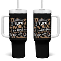 Funny Woodworker Gift Tumbler With Handle I Turn Wood Into Things Whats Your Superpower