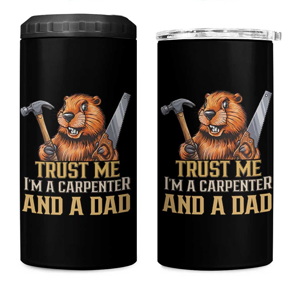 Funny Woodworking Beaver 4 in 1 Can Cooler Tumbler I Am A Carpenter And A Dad