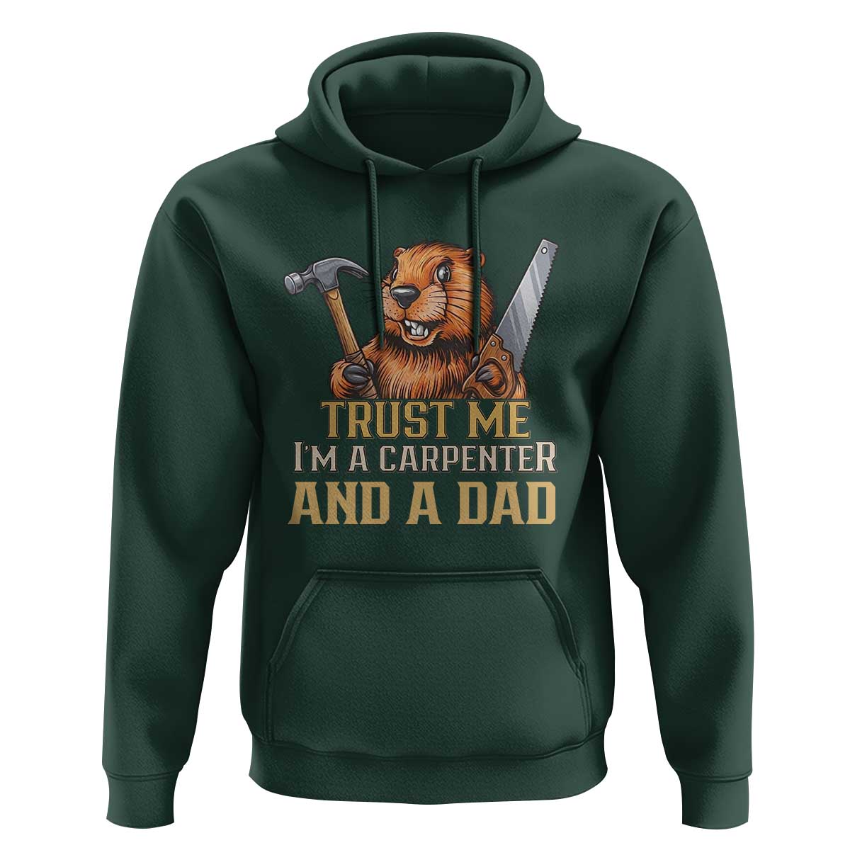 Funny Woodworking Beaver Hoodie I Am A Carpenter And A Dad