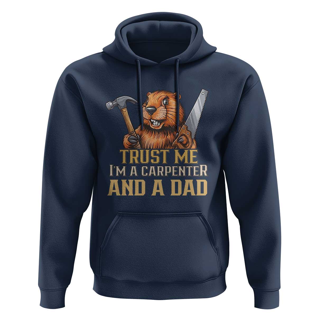 Funny Woodworking Beaver Hoodie I Am A Carpenter And A Dad