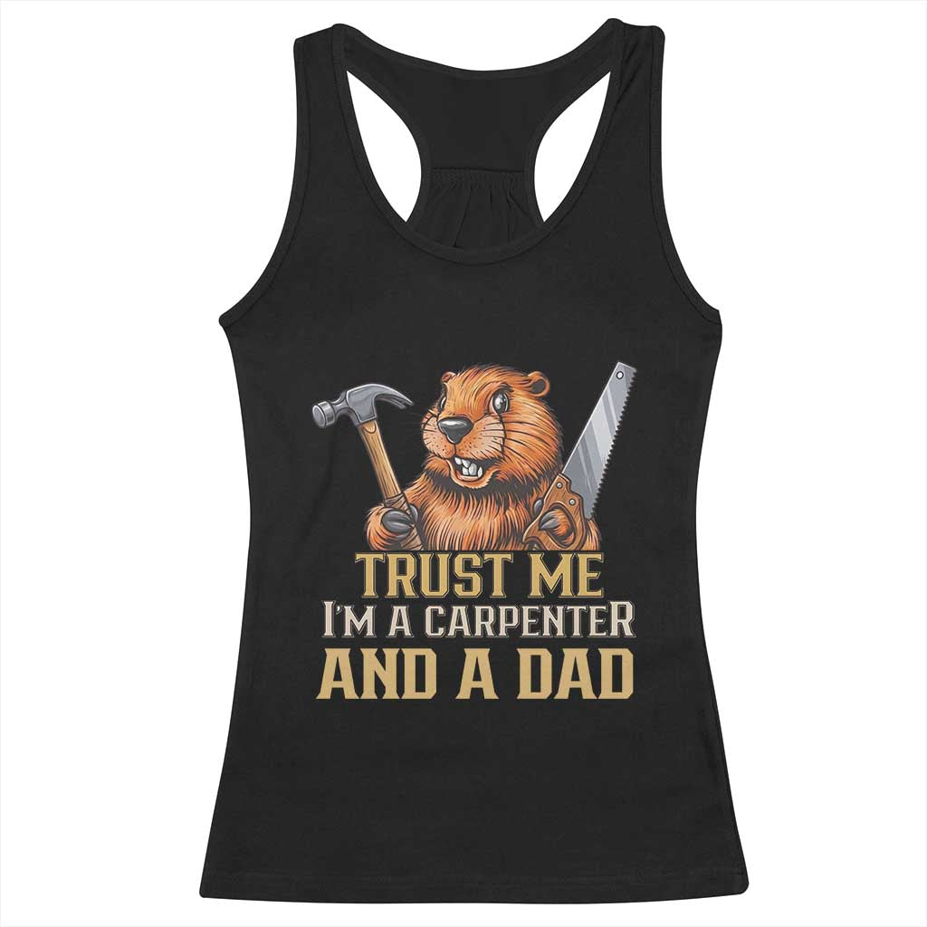 Funny Woodworking Beaver Racerback Tank Top I Am A Carpenter And A Dad