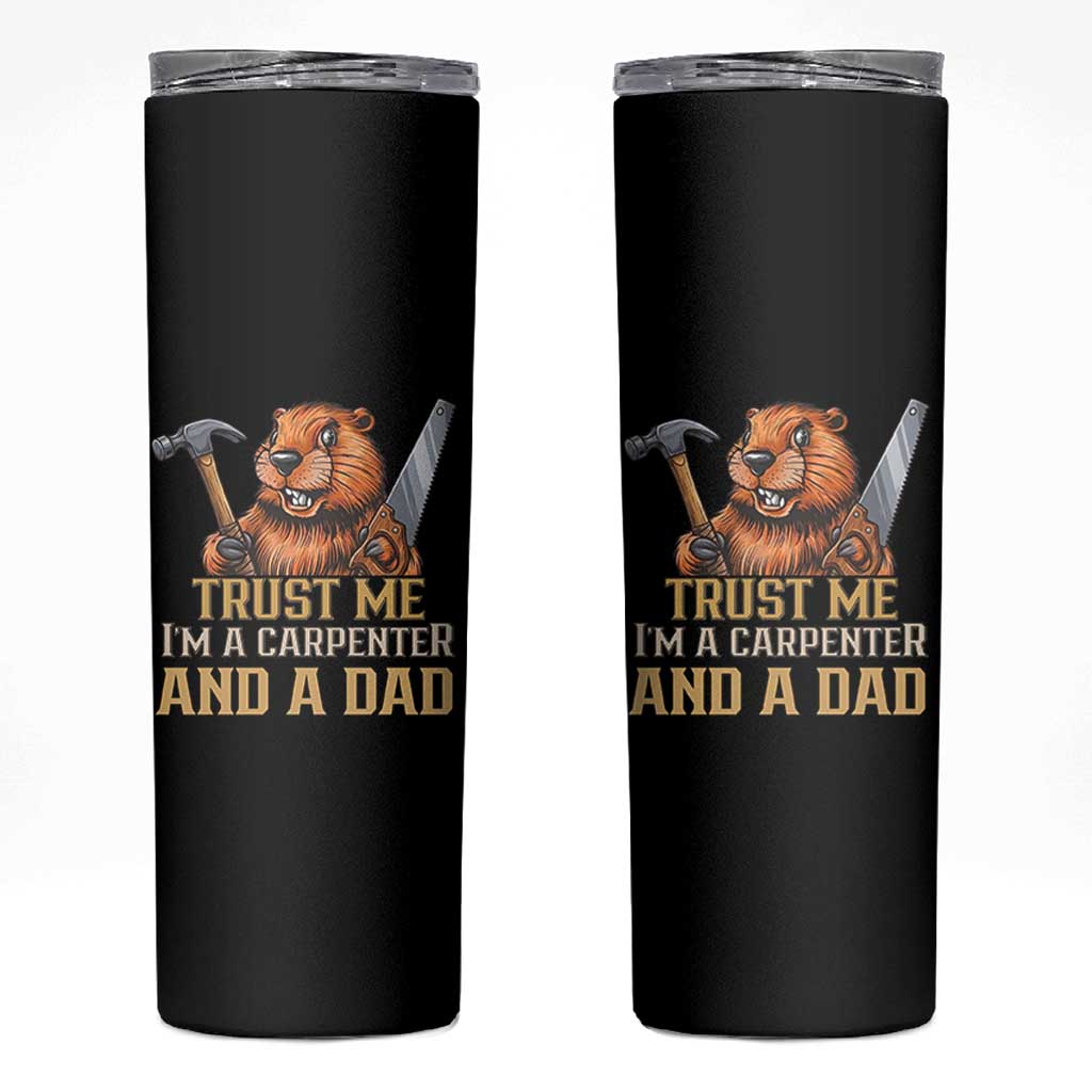 Funny Woodworking Beaver Skinny Tumbler I Am A Carpenter And A Dad