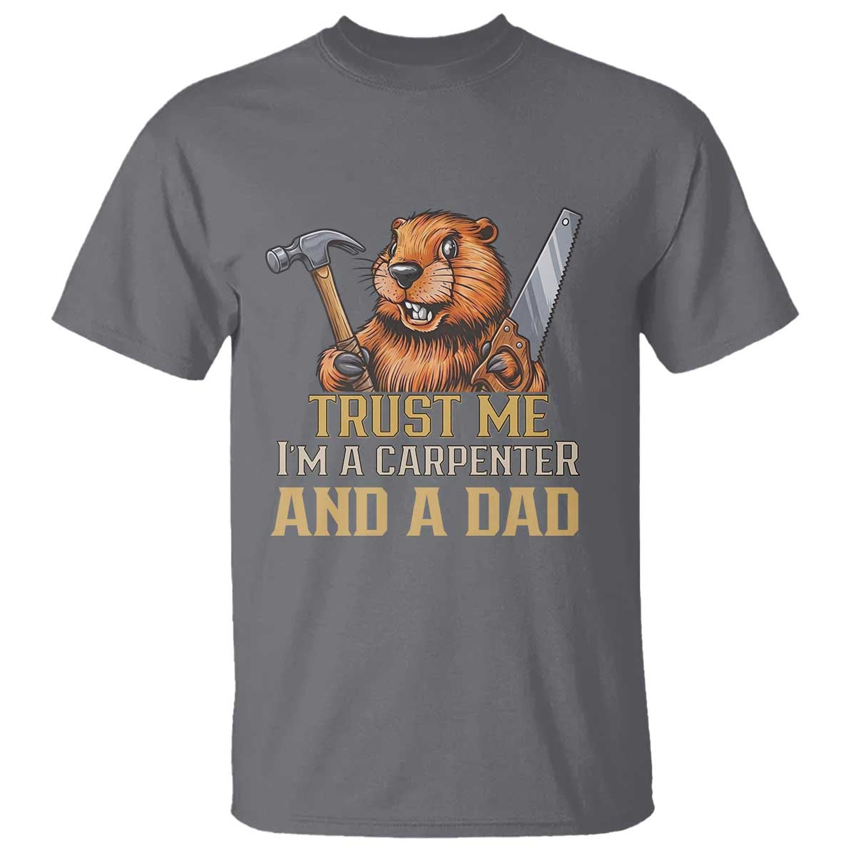 Funny Woodworking Beaver T Shirt I Am A Carpenter And A Dad