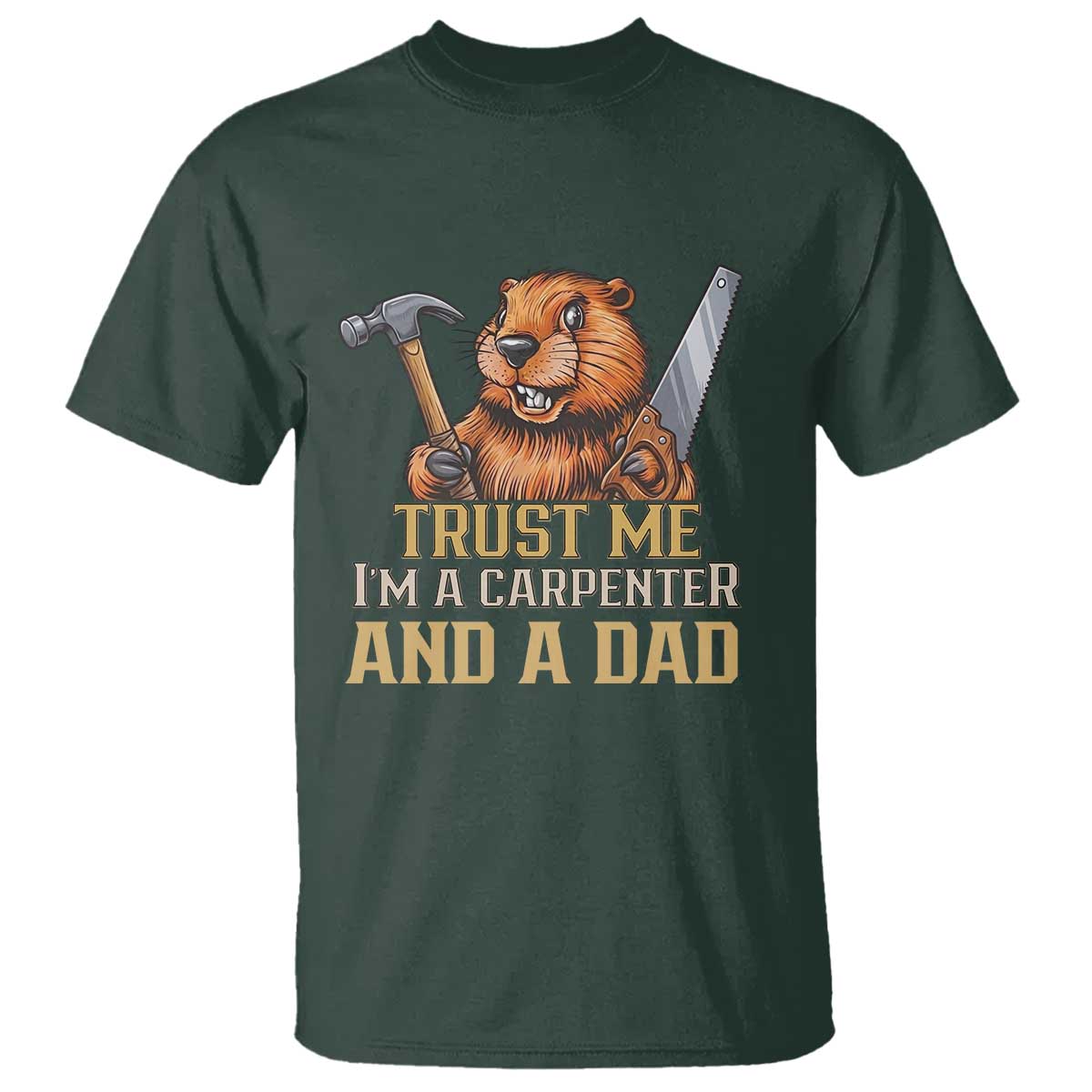 Funny Woodworking Beaver T Shirt I Am A Carpenter And A Dad