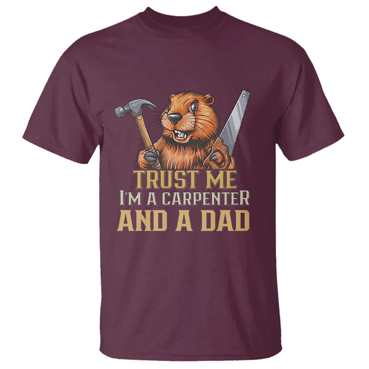 Funny Woodworking Beaver T Shirt I Am A Carpenter And A Dad