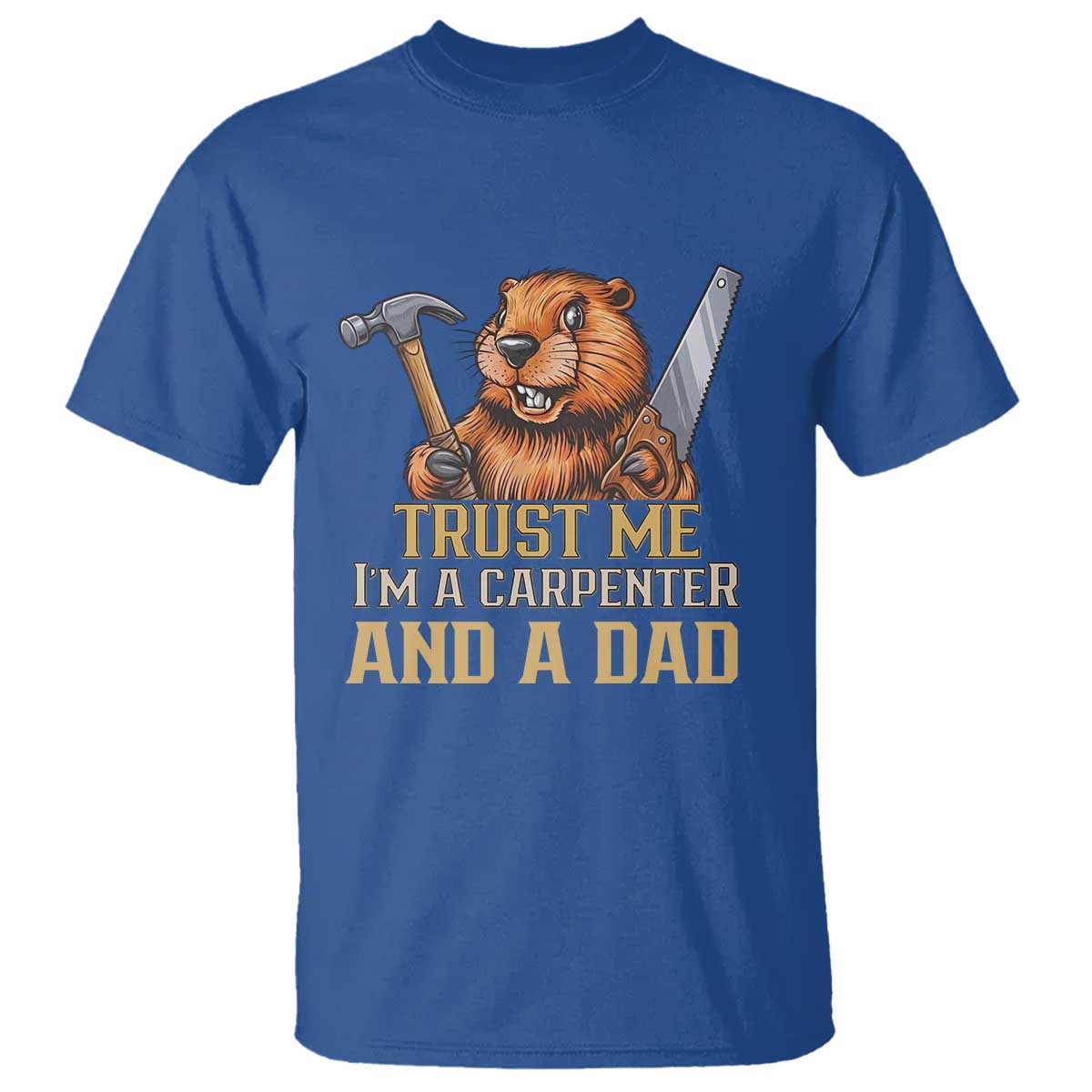 Funny Woodworking Beaver T Shirt I Am A Carpenter And A Dad