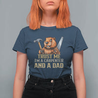Funny Woodworking Beaver T Shirt For Women I Am A Carpenter And A Dad