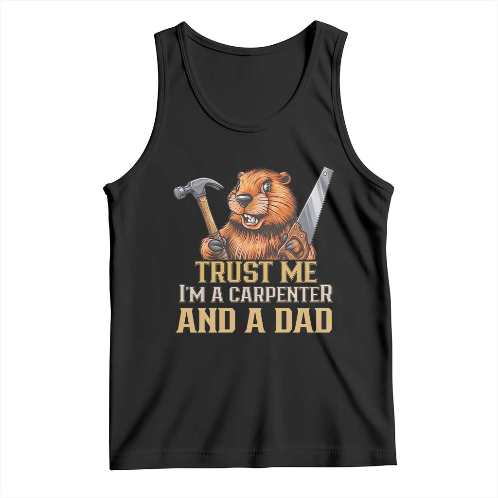 Funny Woodworking Beaver Tank Top I Am A Carpenter And A Dad