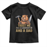 Funny Woodworking Beaver Toddler T Shirt I Am A Carpenter And A Dad
