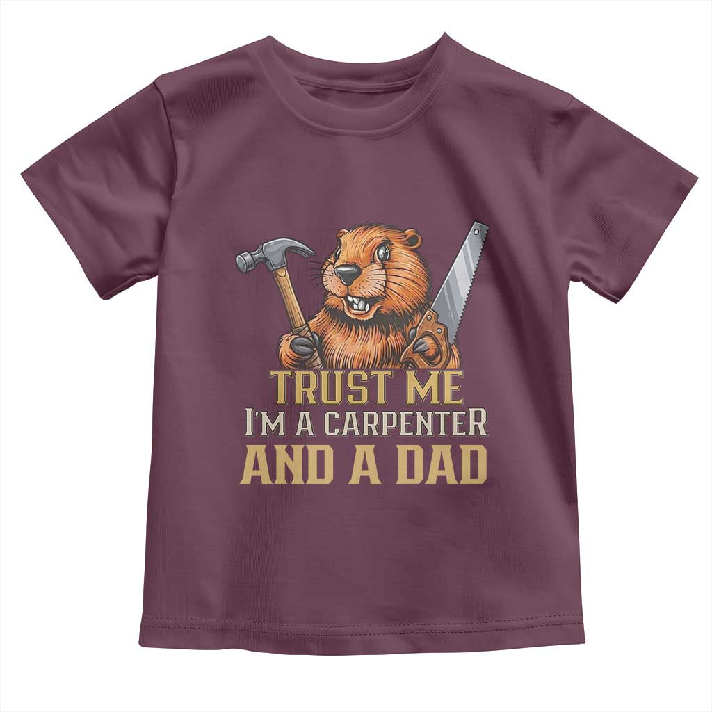 Funny Woodworking Beaver Toddler T Shirt I Am A Carpenter And A Dad