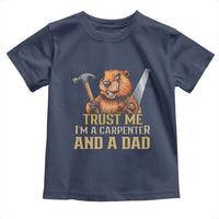 Funny Woodworking Beaver Toddler T Shirt I Am A Carpenter And A Dad