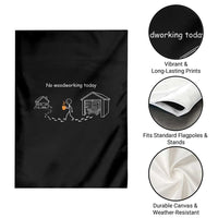 Funny Stickman Carpenter Garden Flag No Woodworking Today