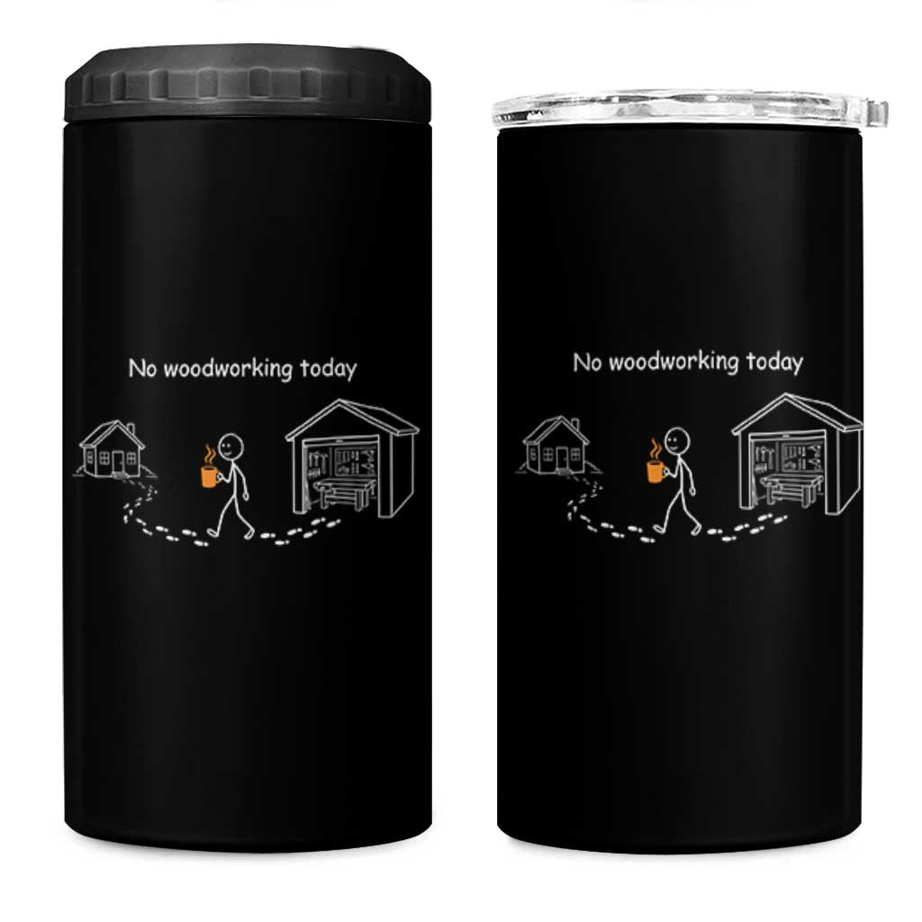 Funny Stickman Carpenter 4 in 1 Can Cooler Tumbler No Woodworking Today