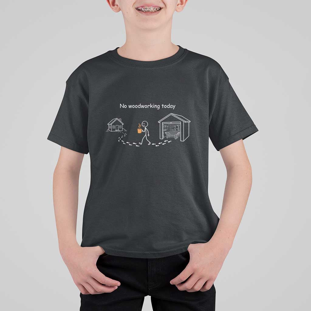 Funny Stickman Carpenter T Shirt For Kid No Woodworking Today