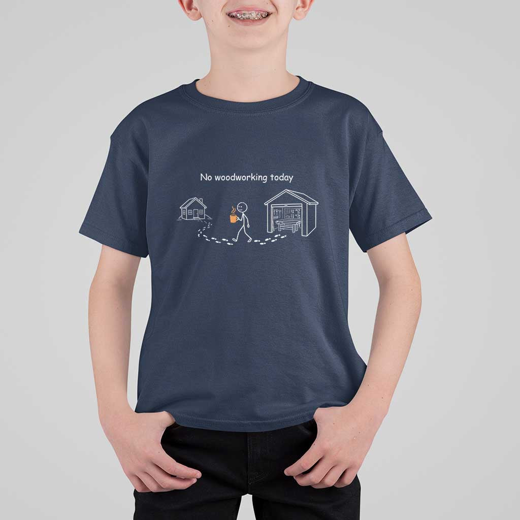 Funny Stickman Carpenter T Shirt For Kid No Woodworking Today