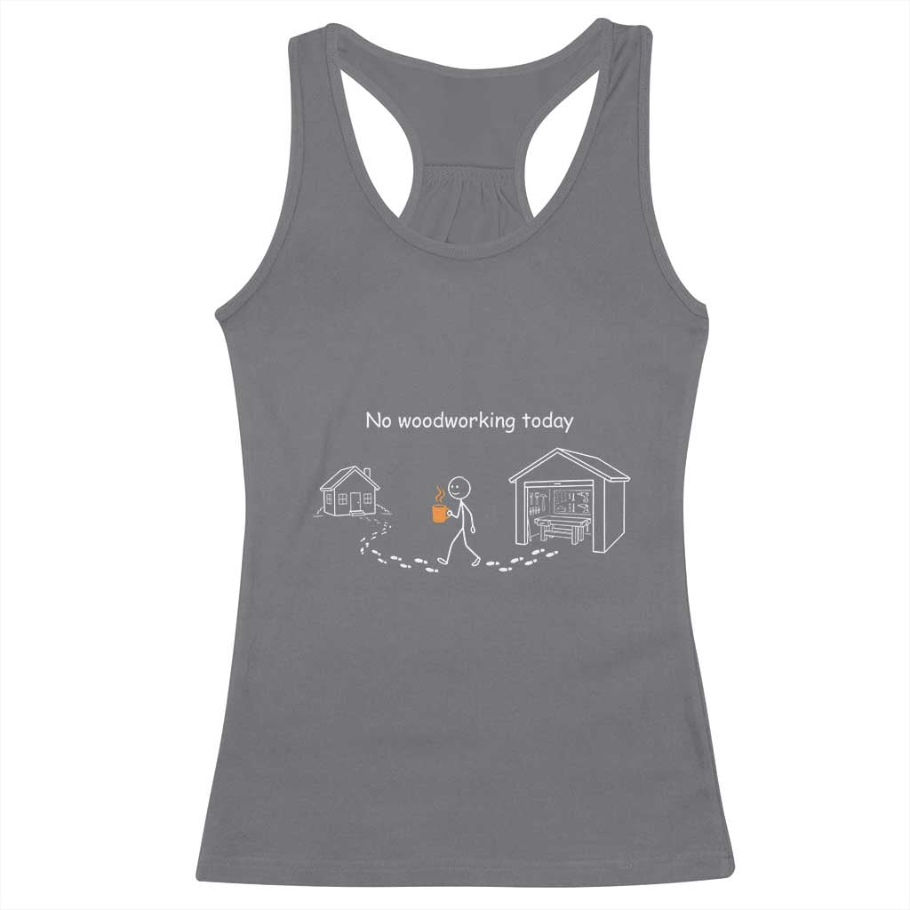 Funny Stickman Carpenter Racerback Tank Top No Woodworking Today