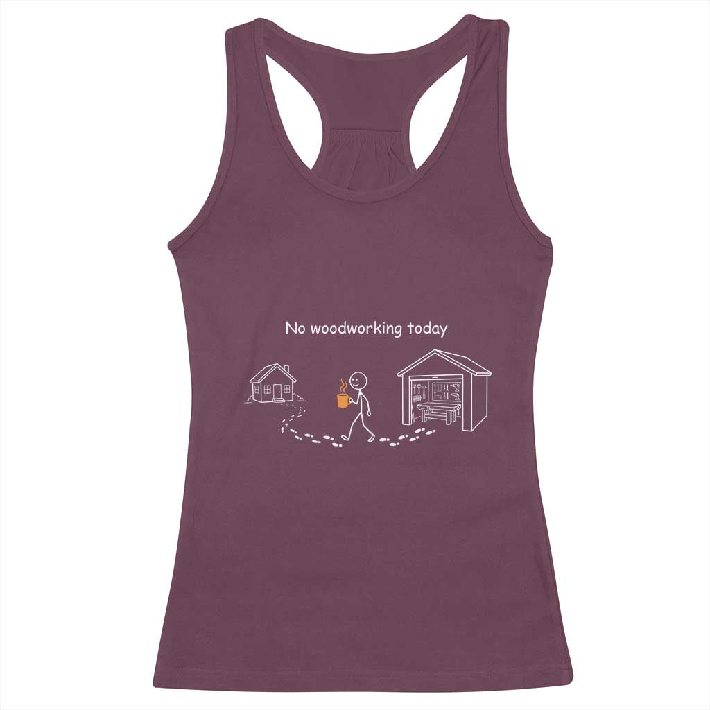 Funny Stickman Carpenter Racerback Tank Top No Woodworking Today