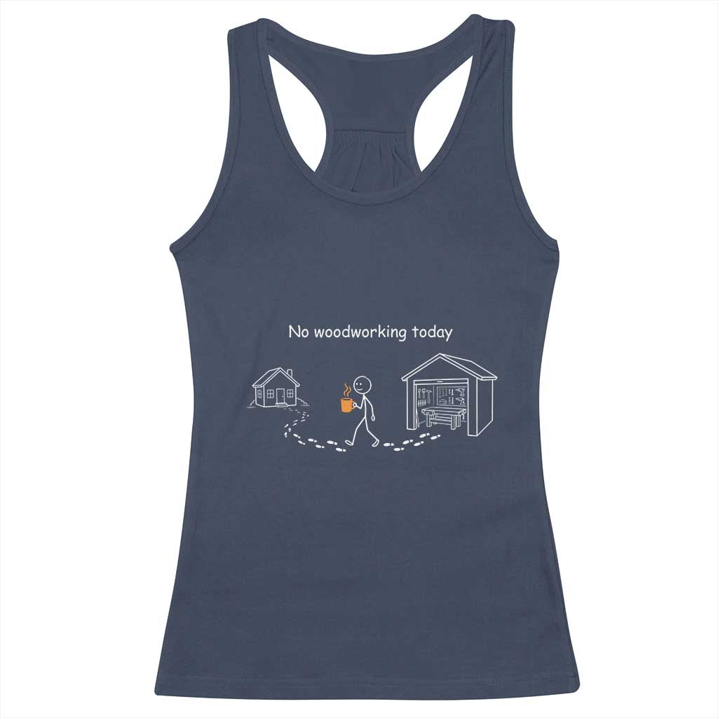 Funny Stickman Carpenter Racerback Tank Top No Woodworking Today