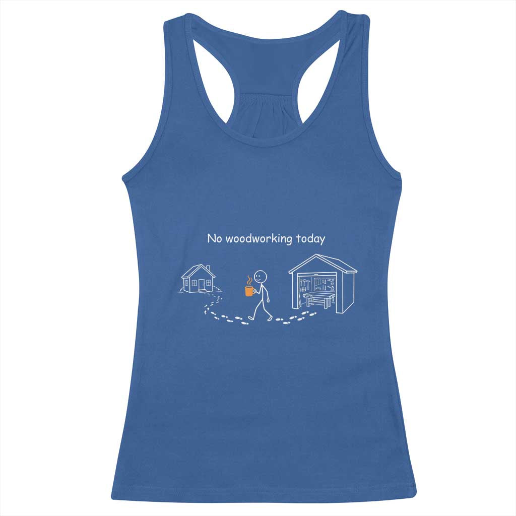 Funny Stickman Carpenter Racerback Tank Top No Woodworking Today