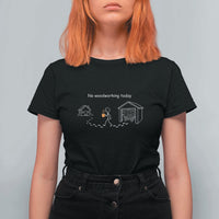 Funny Stickman Carpenter T Shirt For Women No Woodworking Today