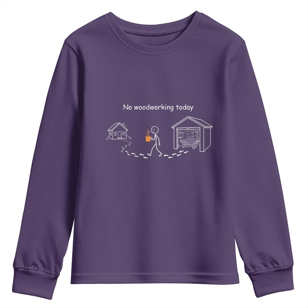 Funny Stickman Carpenter Youth Sweatshirt No Woodworking Today