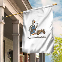 Funny Carpenter Duck Garden Flag No Woodworking Today
