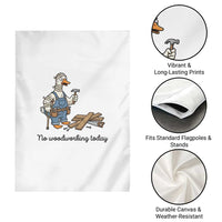 Funny Carpenter Duck Garden Flag No Woodworking Today