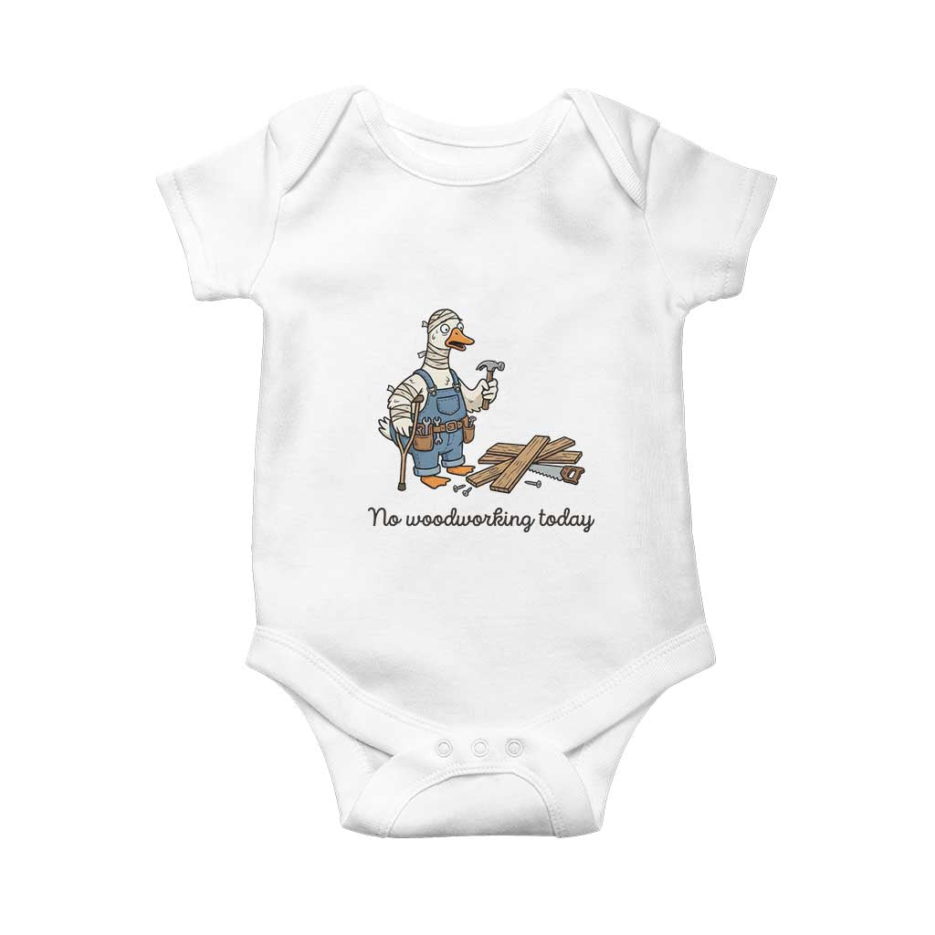 Funny Carpenter Duck Baby Onesie No Woodworking Today