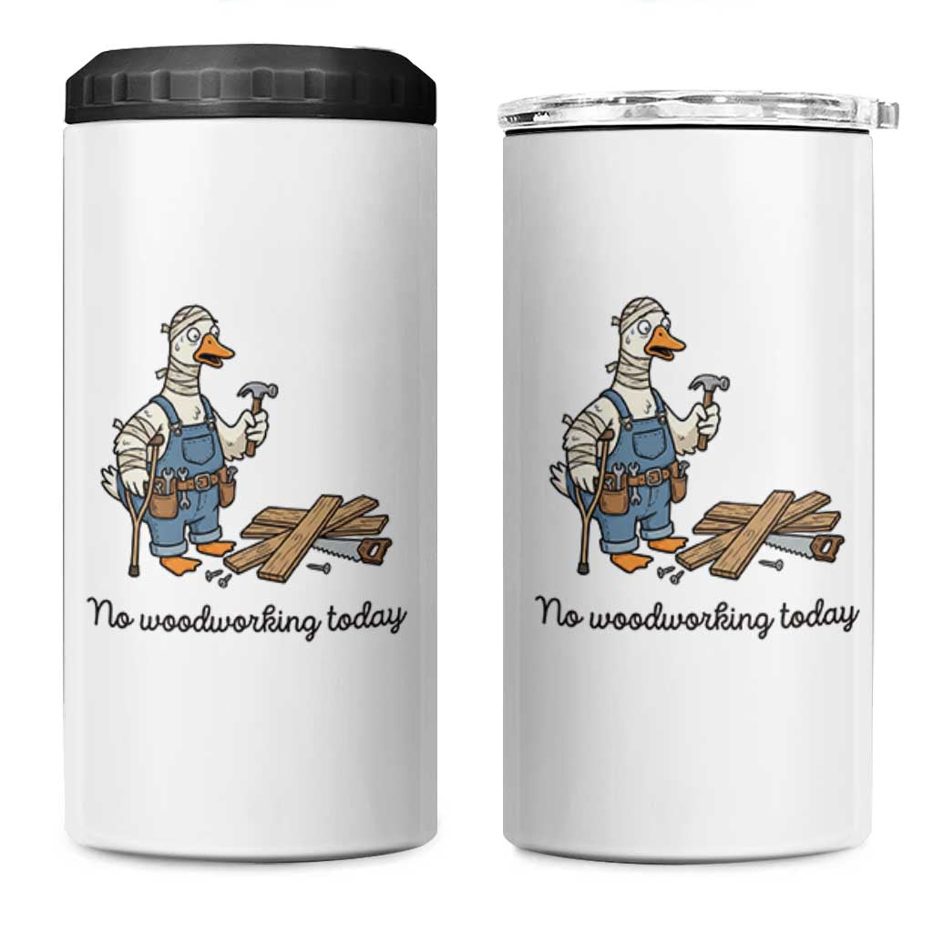 Funny Carpenter Duck 4 in 1 Can Cooler Tumbler No Woodworking Today