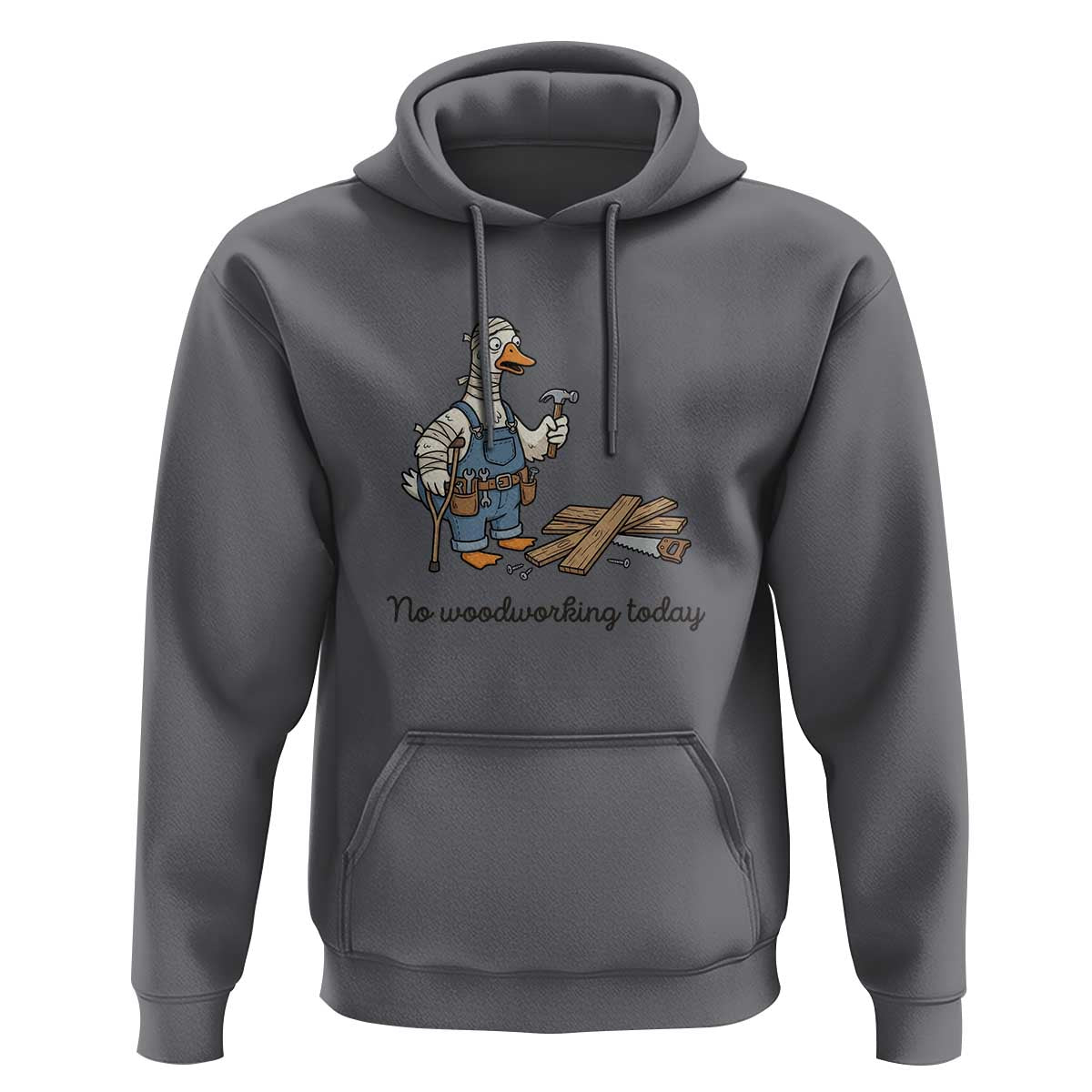 Funny Carpenter Duck Hoodie No Woodworking Today