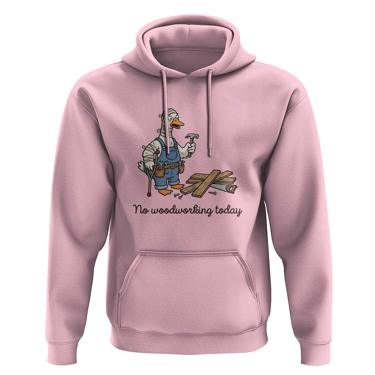 Funny Carpenter Duck Hoodie No Woodworking Today