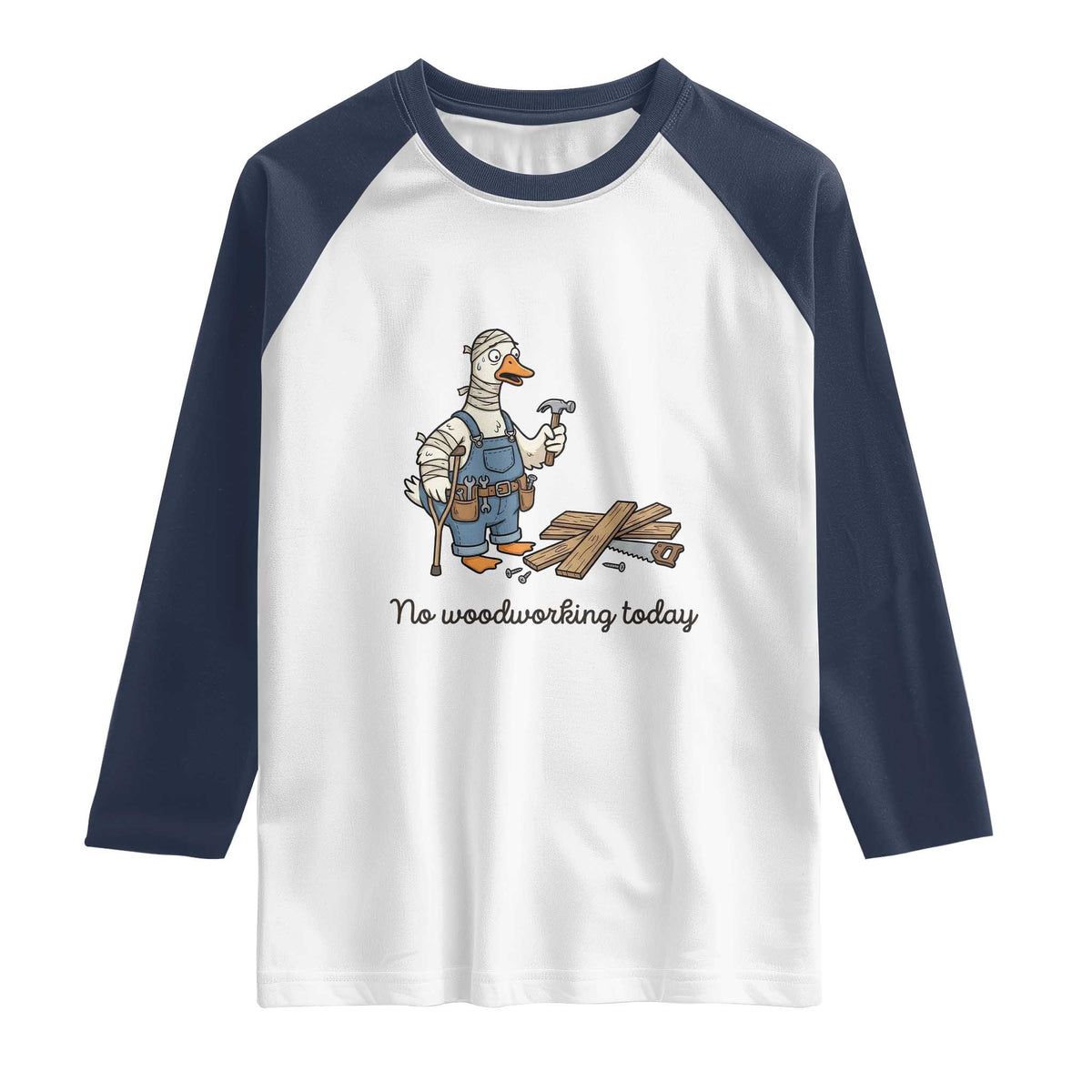 Funny Carpenter Duck Raglan Shirt No Woodworking Today