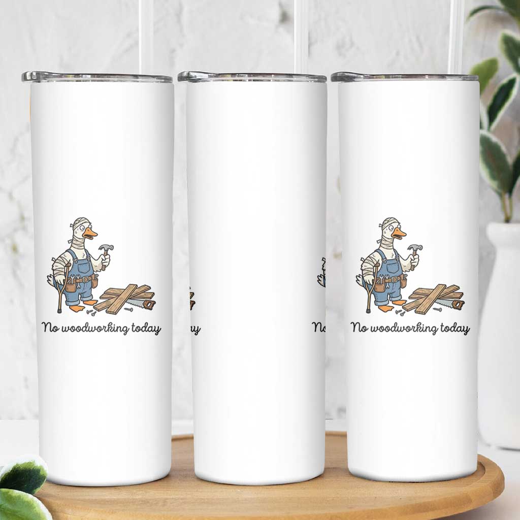 Funny Carpenter Duck Skinny Tumbler No Woodworking Today
