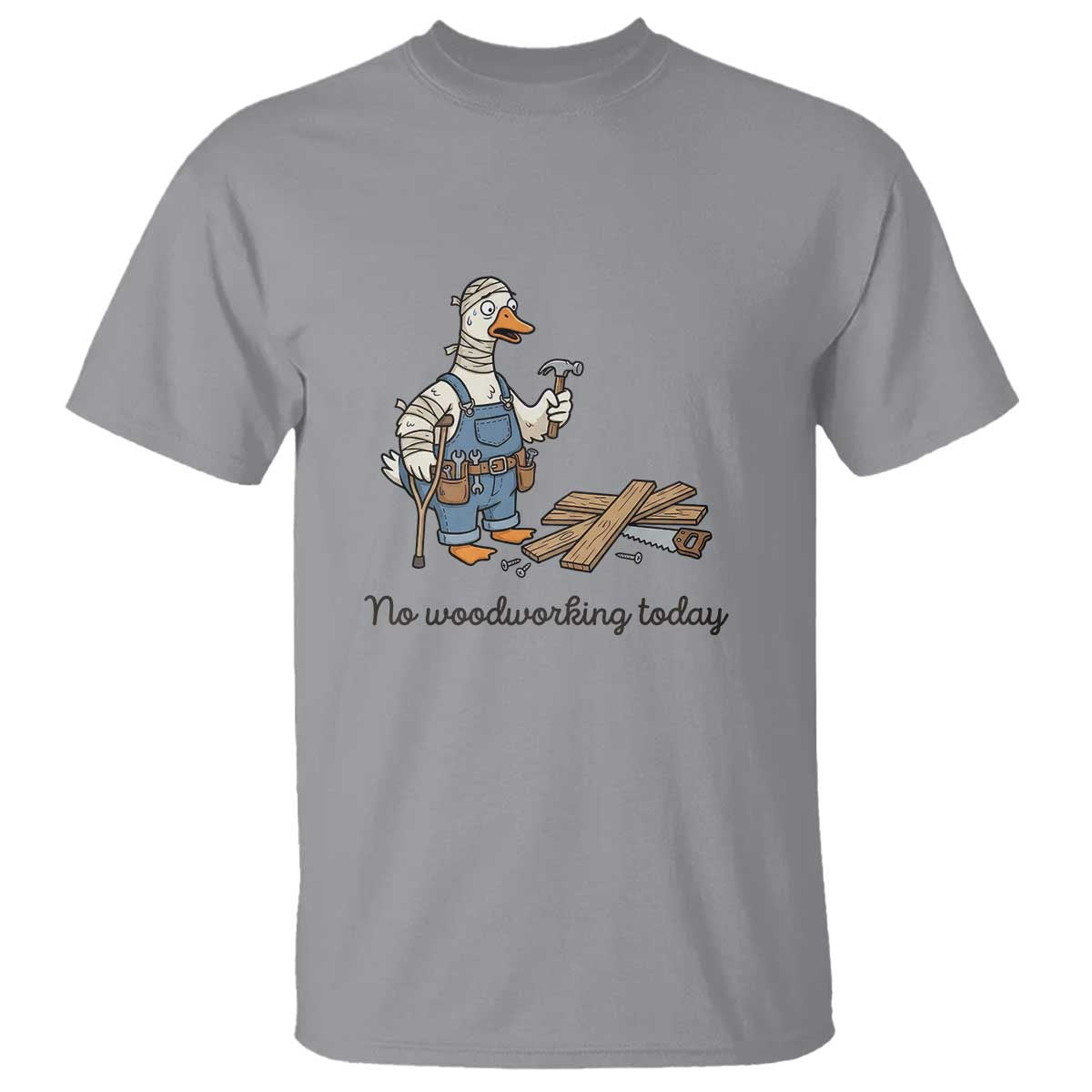 Funny Carpenter Duck T Shirt No Woodworking Today