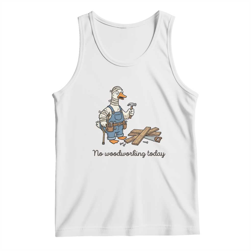 Funny Carpenter Duck Tank Top No Woodworking Today