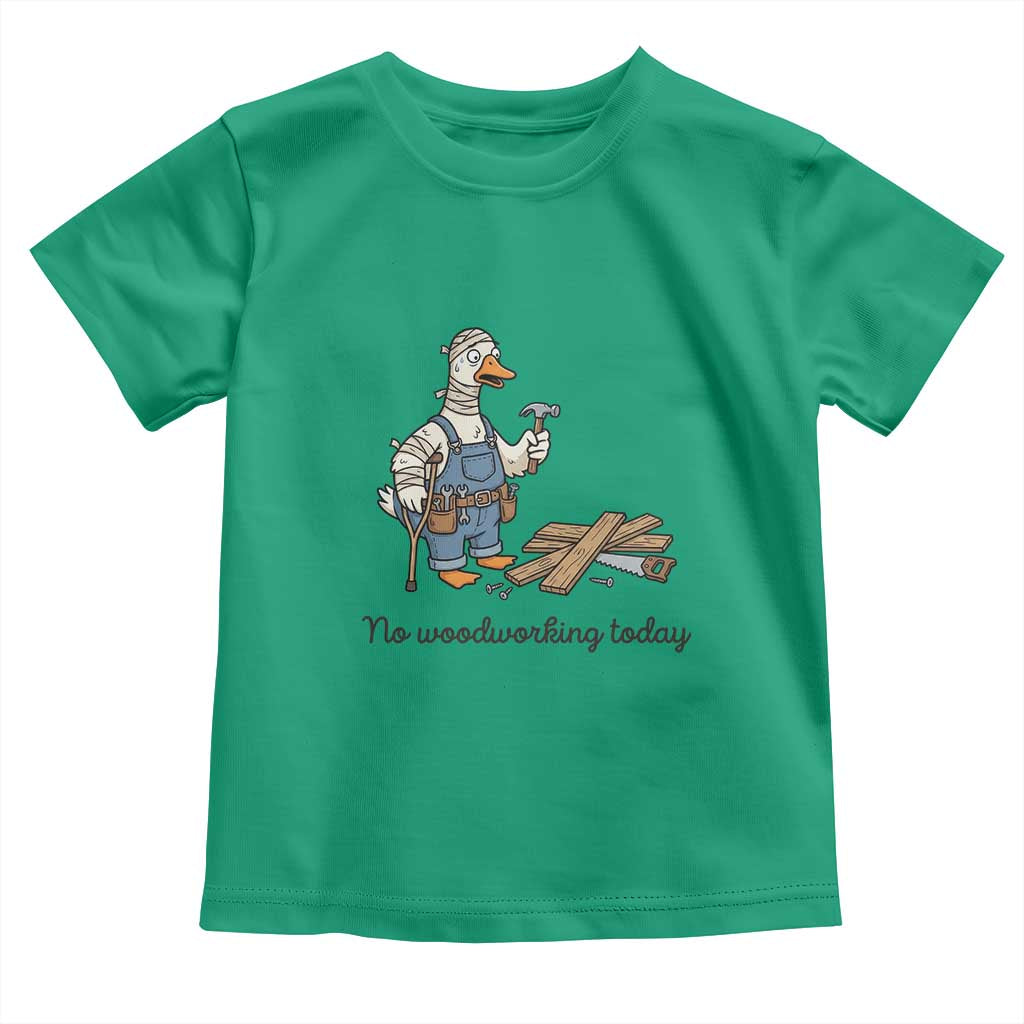 Funny Carpenter Duck Toddler T Shirt No Woodworking Today