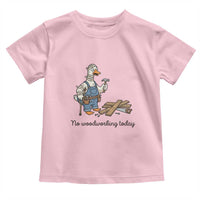 Funny Carpenter Duck Toddler T Shirt No Woodworking Today