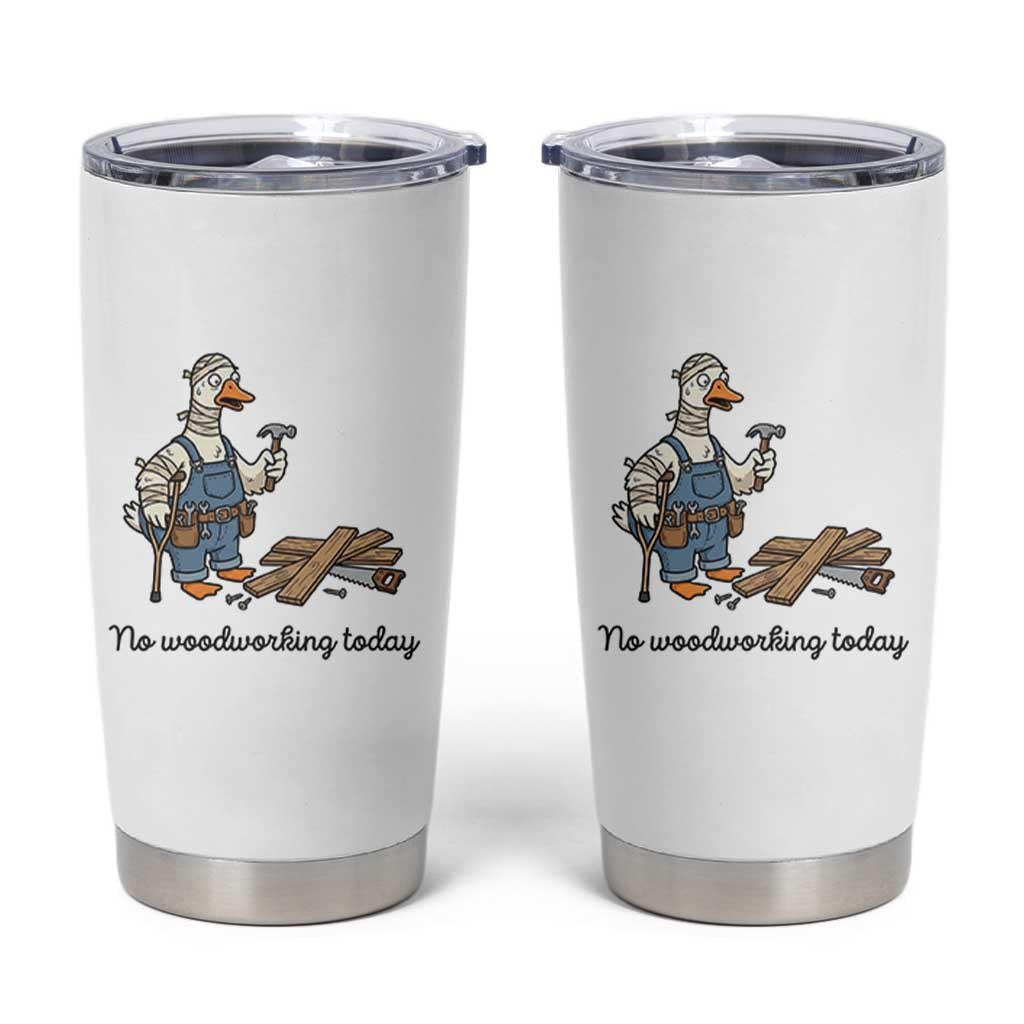 Funny Carpenter Duck Tumbler Cup No Woodworking Today