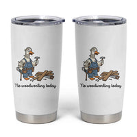 Funny Carpenter Duck Tumbler Cup No Woodworking Today