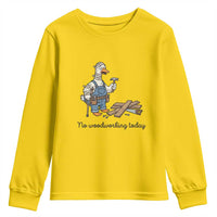Funny Carpenter Duck Youth Sweatshirt No Woodworking Today