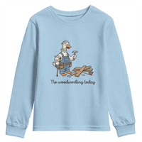 Funny Carpenter Duck Youth Sweatshirt No Woodworking Today