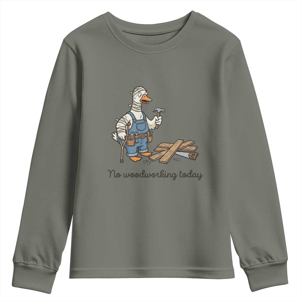 Funny Carpenter Duck Youth Sweatshirt No Woodworking Today