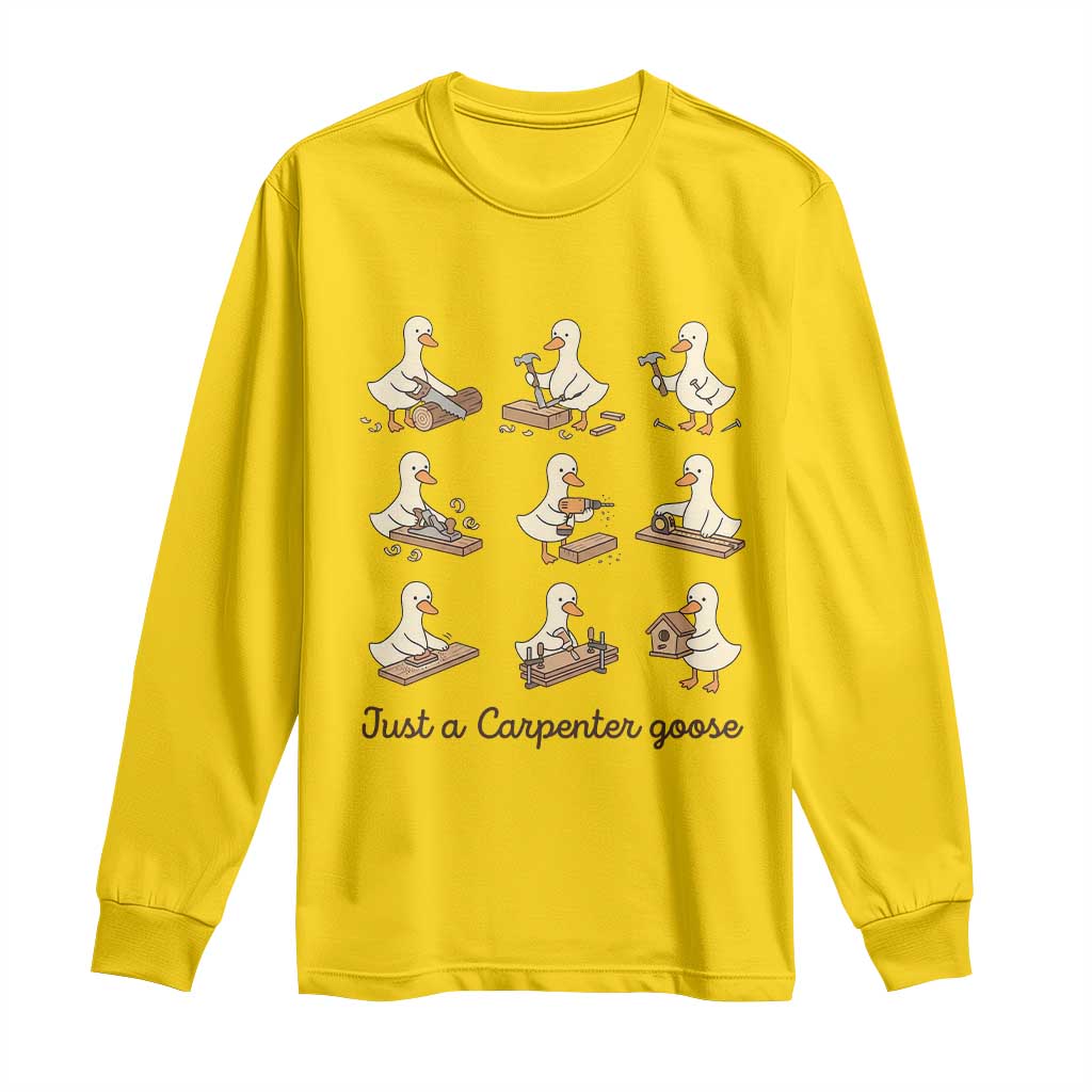 Funny Woodworker Graphic Long Sleeve Shirt Just A Carpenter Goose
