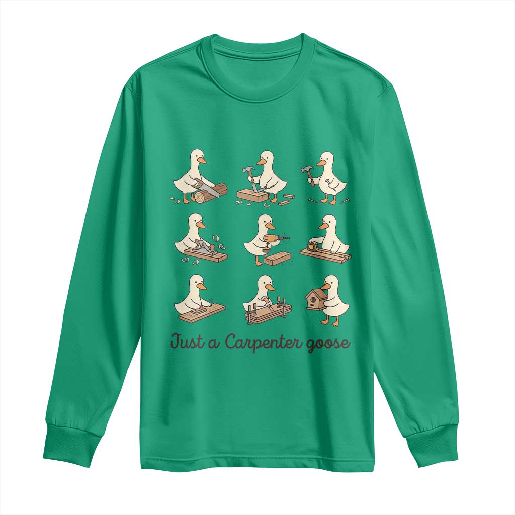 Funny Woodworker Graphic Long Sleeve Shirt Just A Carpenter Goose