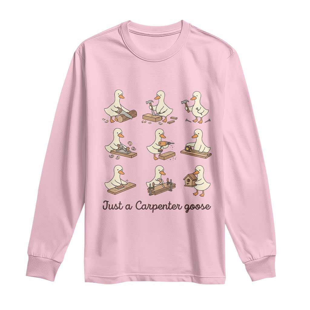 Funny Woodworker Graphic Long Sleeve Shirt Just A Carpenter Goose