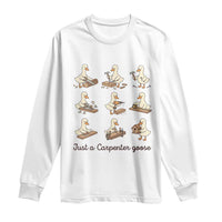 Funny Woodworker Graphic Long Sleeve Shirt Just A Carpenter Goose
