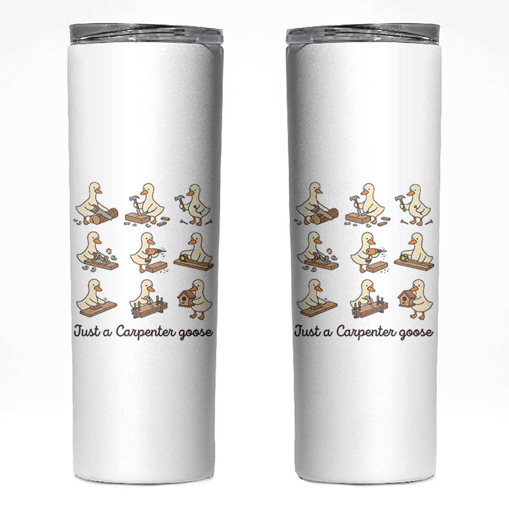 Funny Woodworker Graphic Skinny Tumbler Just A Carpenter Goose