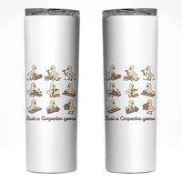 Funny Woodworker Graphic Skinny Tumbler Just A Carpenter Goose